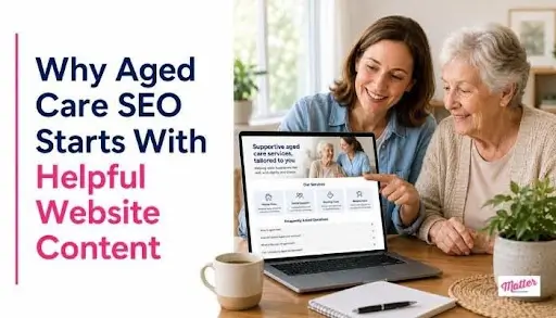 Why Aged Care SEO Starts With Helpful Website Content Why Aged Care SEO Starts With Helpful Website Content